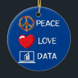 Data Analyst Love Peace Data Science Analyst Ceramic Ornament<br><div class="desc">Data Analyst Love Peace Data Science Analyst Flower Analysis Gift. Perfect gift for your dad,  mom,  papa,  men,  women,  friend and family members on Thanksgiving Day,  Christmas Day,  Mothers Day,  Fathers Day,  4th of July,  1776 Independent day,  Veterans Day,  Halloween Day,  Patrick's Day</div>