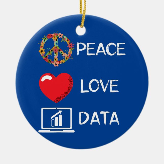 Data Analyst Love Peace Data Science Analyst Ceramic Ornament (Front)