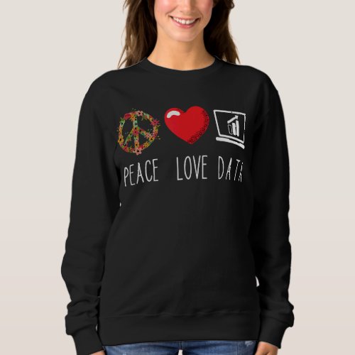 Data Analyst Love Peace Data Science Analyst Flowe Sweatshirt