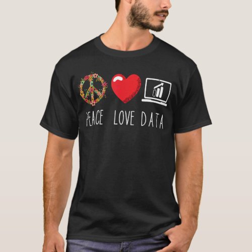 Data Analyst Love Peace Data Science Analyst Flowe T_Shirt