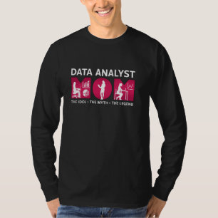 Data Analyst Mom The Idol The Myth Programmer Data T-Shirt