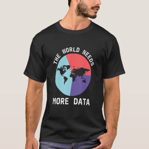 Data Analyst World Input Information Digital Analy T_Shirt