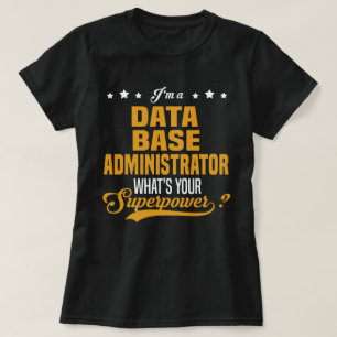 Data Base Administrator T-Shirt
