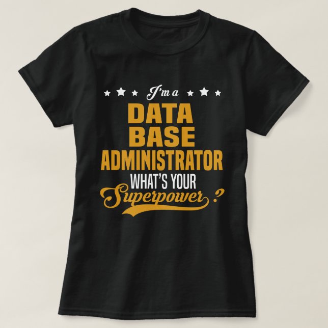 Data Base Administrator T-Shirt (Design Front)