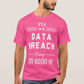 Data Breach Security Breach T-Shirt