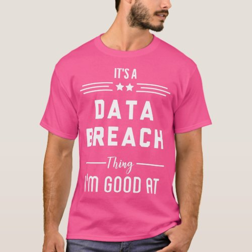 Data Breach Security Breach T_Shirt