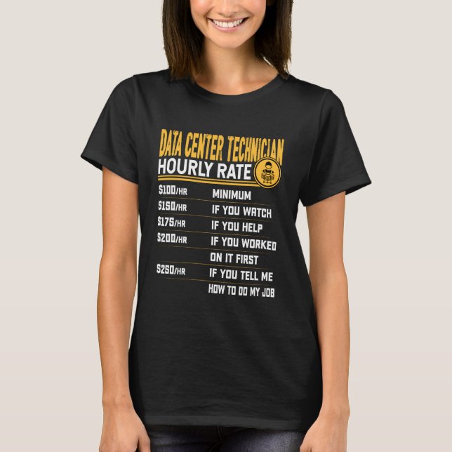 Data Center Technician Hourly Rate Data Center Tec T-Shirt (Front)