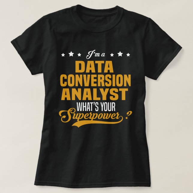 Data Conversion Analyst T-Shirt (Design Front)