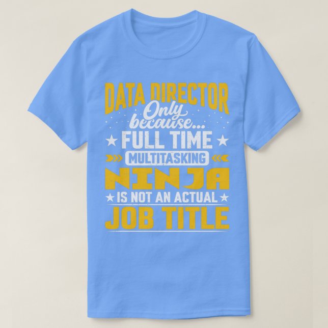 Data Director Job Title Funny Data Manager Supervi T-Shirt (Design Front)