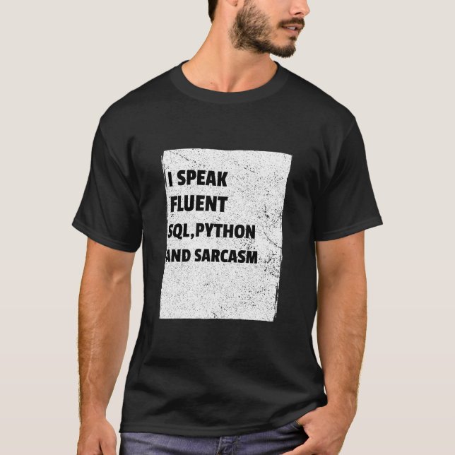 Data engineer, I speak fluent SQL, Python T-Shirt (Front)