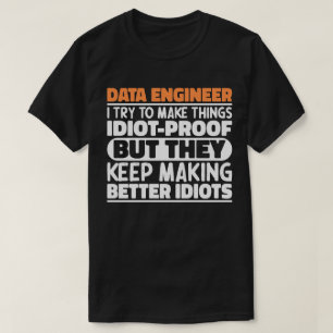 Data Engineer I Try To Make Things Funny Sayings T-Shirt