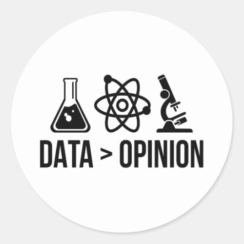 Data is greater than opinion classic round sticker