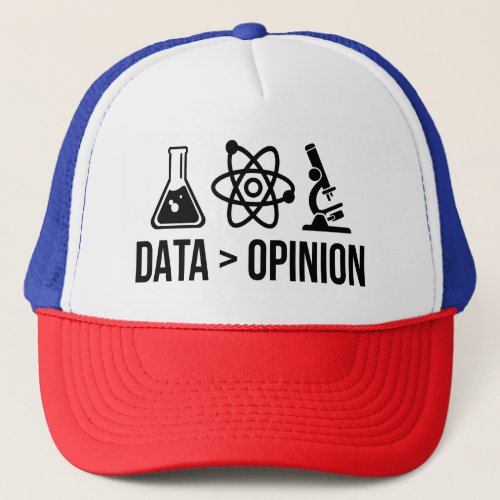 Data is greater than opinion trucker hat