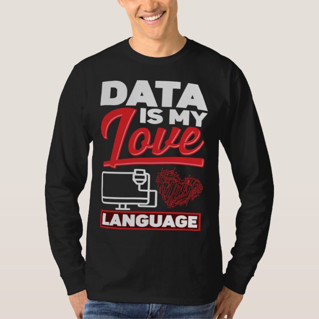 Data Is My Love Language Data Scientist T-Shirt (Front)