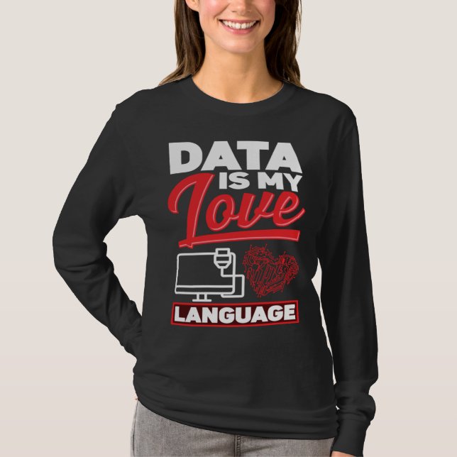 Data Is My Love Language Data Scientist T-Shirt (Front)
