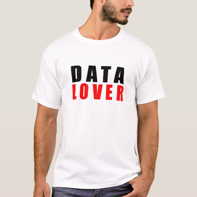 Data lover, I love data T-Shirt (Front)