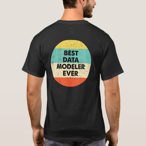 Data Modeler Best Data Modeler Ever T_Shirt