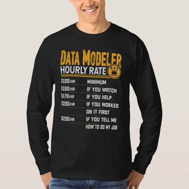 Data Modeler Hourly Rate   Data Scientist T-Shirt (Front)