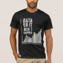 Data Nerd Behavior Analyst Statistics Scientist T-Shirt