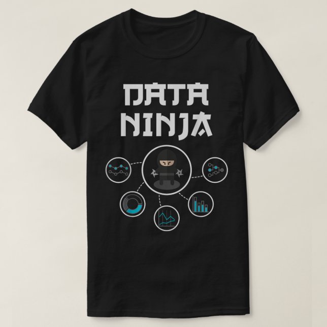 Data Ninja - Data Geek - Big Data Analysts Gift  T-Shirt (Design Front)