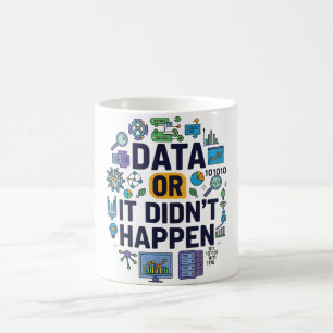 Data Or It Didn’t Happen Analytics & Humor  Coffee Mug