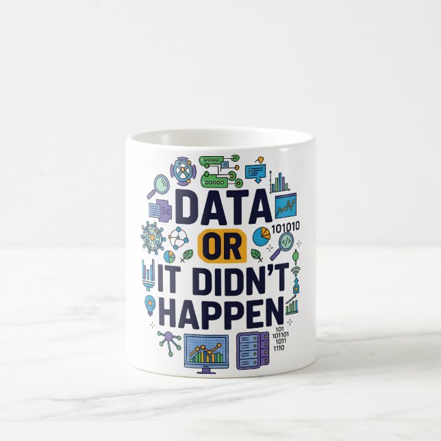 Data Or It Didn’t Happen Analytics & Humor  Coffee Mug (Center)