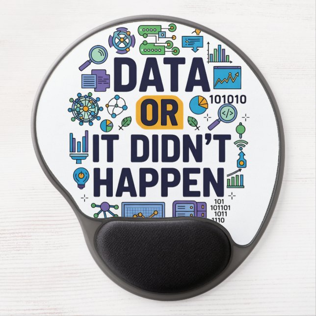 Data Or It Didn’t Happen Analytics & Humor  Gel Mouse Pad (Front)