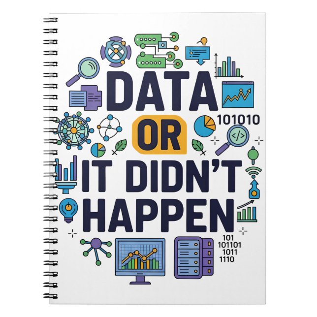 Data Or It Didn’t Happen Analytics & Humor  Notebook (Front)