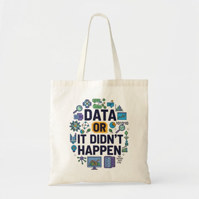 Data Or It Didn’t Happen Analytics & Humor  Tote Bag (Front)