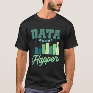 Data Or It Didn'T Happen Applied Behavior Analysis T-Shirt