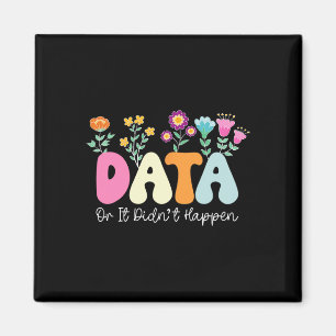 Data Or It Didn't Happen Behavior Analyst Aby Ther Magnet