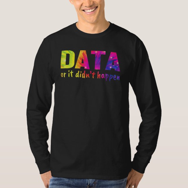 Data or it didn't happen  School Psychologist T-Shirt (Front)
