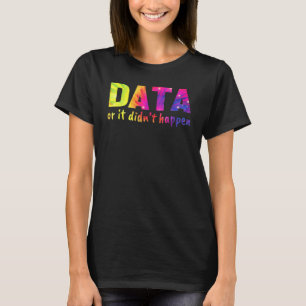 Data or it didn't happen School Psychologist T-Shirt