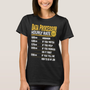 Data Processor Hourly Rate   Data Processing T-Shirt