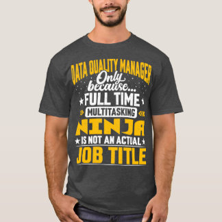 Data Quality Manager Job Title Funny Data Quality T-Shirt