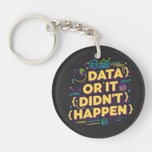 Data Science Design - Data Or It Didn't Happen Keychain