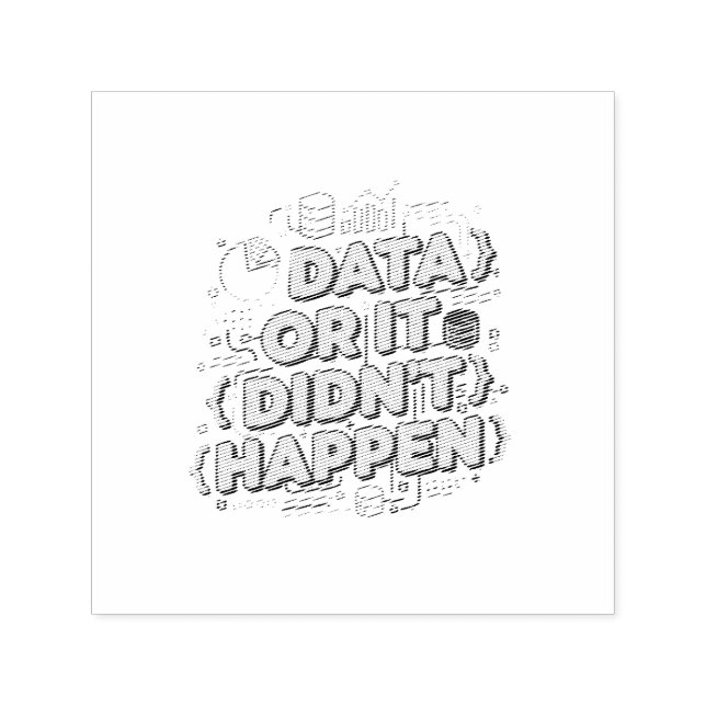 Data Science Design - Data Or It Didn't Happen  Self-inking Stamp (Design)