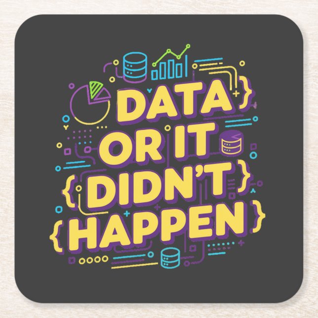 Data Science Design - Data Or It Didn't Happen  Square Paper Coaster (Front)