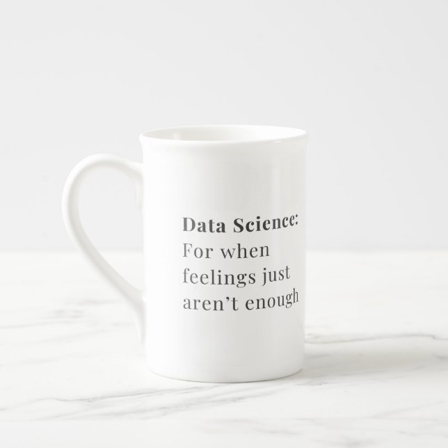 Data Science Mug - For When Feelings Aren't Enough (Left)