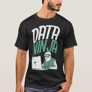 Data Scientist Data Engineer - Funny Data Ninja  T-Shirt