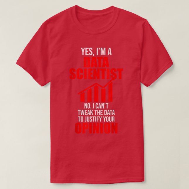 Data Scientist Help Opinion Data Science Mining An T-Shirt (Design Front)