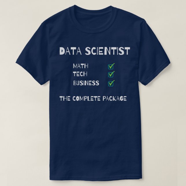 Data Scientist The Complete Package T-Shirt (Design Front)