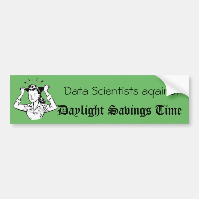 Data Scientists against Daylight Savings Time Bumper Sticker (Front)