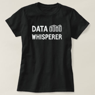 Data Whisperer, Data Analyst, Data Scientist T-Shirt