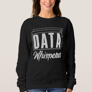 Data Whisperer Database Administrator Data Scienti Sweatshirt