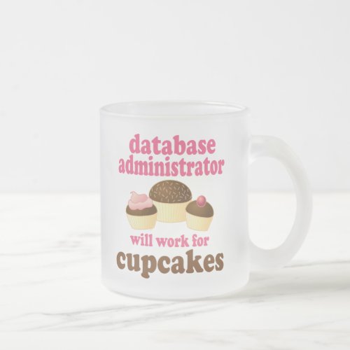 Database Administrator Funny Gift Frosted Glass Coffee Mug