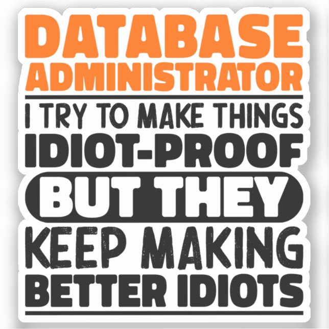 Database Administrator I Try To Make Things Funny  Sticker (Front)