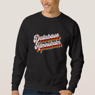 Database Administrator Job Appreciation Retro Sweatshirt