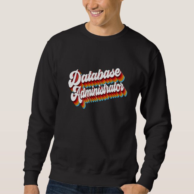 Database Administrator Job Appreciation Retro Sweatshirt (Front)
