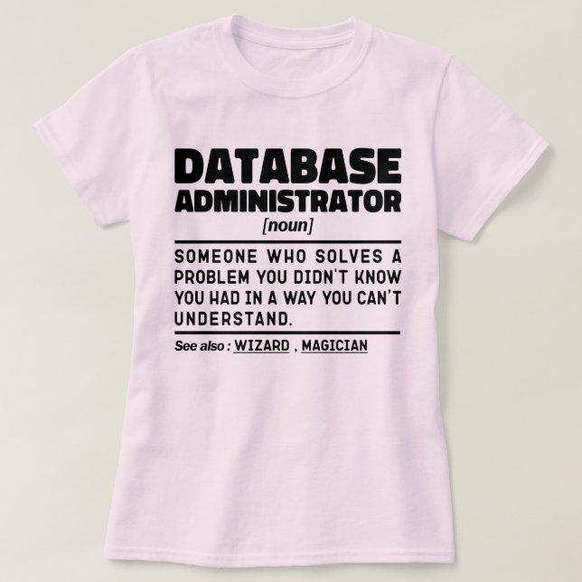 Database Administrator Noun Cool Worker Sarcastic T-Shirt (Design Front)